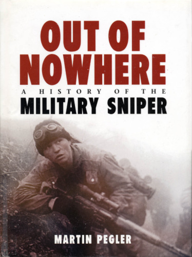 Out of Nowhere: A History of the military sniper