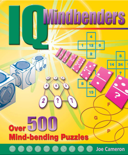 IQ Mindbenders: Over 500 Mind-bending (stretching) Puzzles