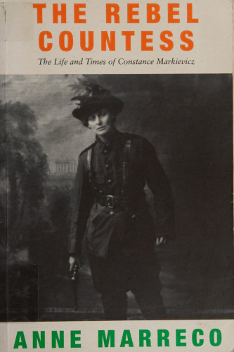The Rebel Countess: The Life and Times of Constance Markievicz