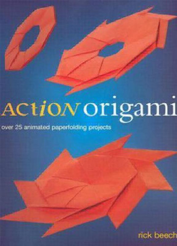 Action Origami: Over 25 Animated Paperfolding Projects (Import)
