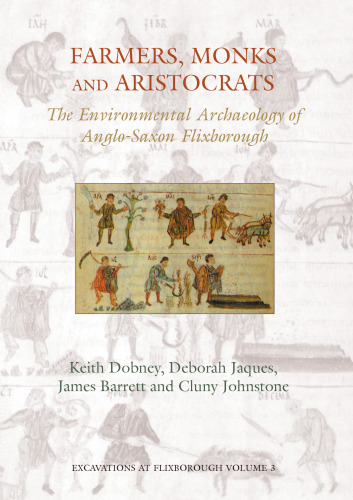 Farmers, Monks and Aristocrats: The Environmental Archaeology of Anglo-Saxon Flixborough