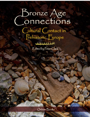 Bronze Age Connections: Cultural Contact in Prehistoric Europe