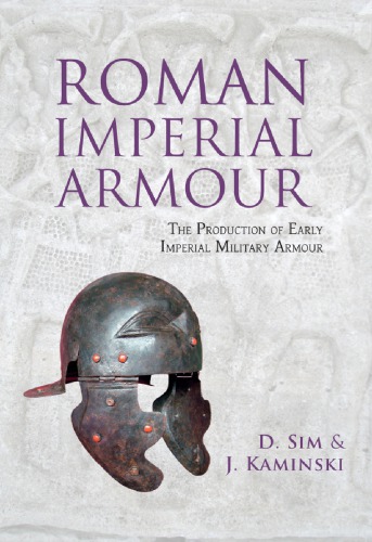 Roman Imperial Armour : The Production of Early Imperial Military Armour