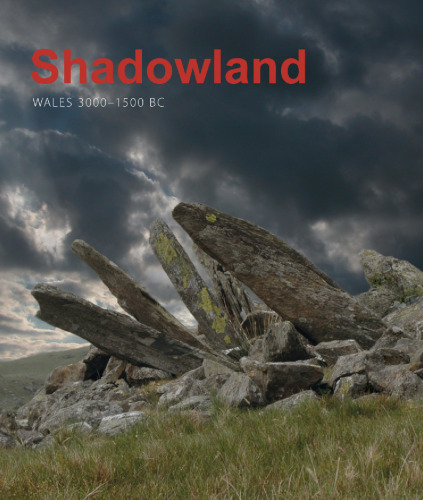 Shadowland: Wales 3000-1500 BC