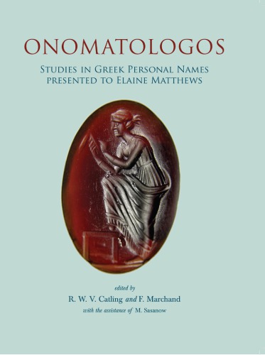 Onomatologos: Studies in Greek Personal Names Presented to Elaine Matthews