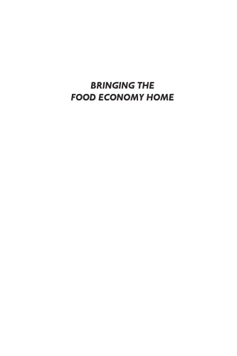 Bringing the food economy home: local alternatives to global agribusiness