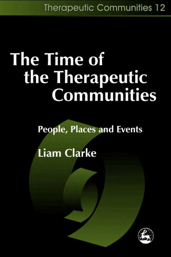 The Time of the Therapeutic Communities: People, Places and Events (Therapeutic Communities, 12)