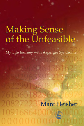 Making Sense of the Unfeasible: My Life Journey With Asperger Syndrome
