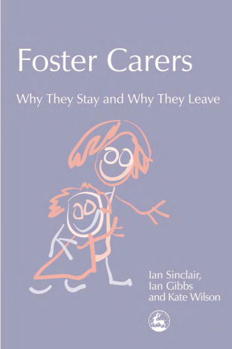 Foster Carers: Why They Stay and Why They Leave (Supporting Parents)