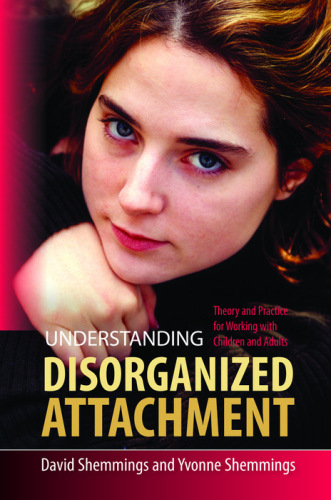 Understanding Attachment and Attachment Disorders: Theory, Evidence and Practice