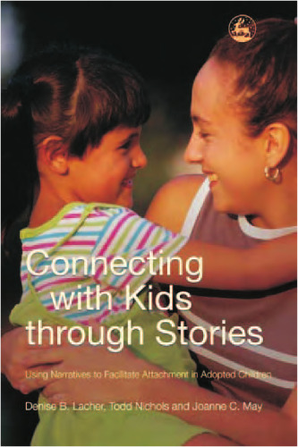 Connecting With Kids Through Stories: Using Narratives To Facilitate Attachment In Adopted Children