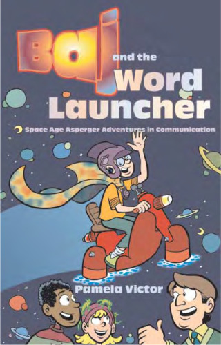 Baj And the Word Launcher: Space Age Asperger Adventures in Communication
