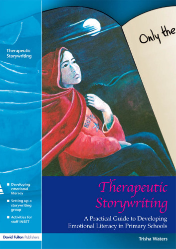 Therapeutic Storywriting A Practical Guide to Developing Emotional Literacy in Primary Schools