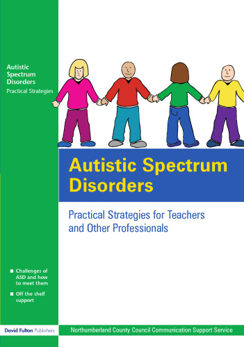 Autistic Spectrum Disorders: Practical Strategies for Teachers and Other Professionals