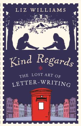 Kind Regards: The Lost Art of Letter-Writing