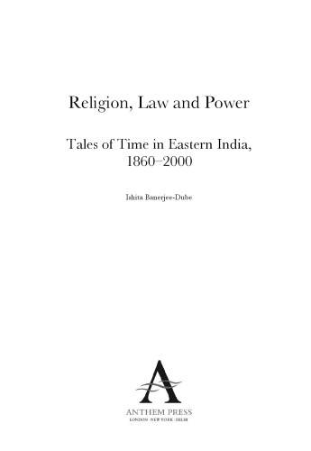 Religion, Law and Power: Tales of Time in Eastern India, 1860-2000