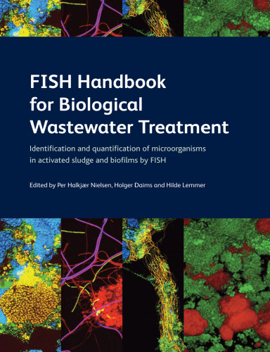 FISH Handbook for Biological Wastewater Treatment: Identification and Quantification of Microorganisms in Activated Sludge and Biofilms by FISH