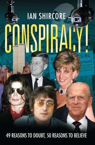 Conspiracy!: 49 Reasons to Doubt, 50 Reasons to Believe