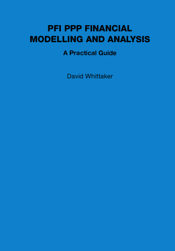PFI PPP Financial Modelling and Analysis - A Practical Guide