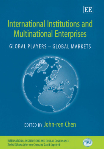 International Institutions And Multinational Enterprises: Global Players - Global Markets (International Institutions and Global Governance Series)