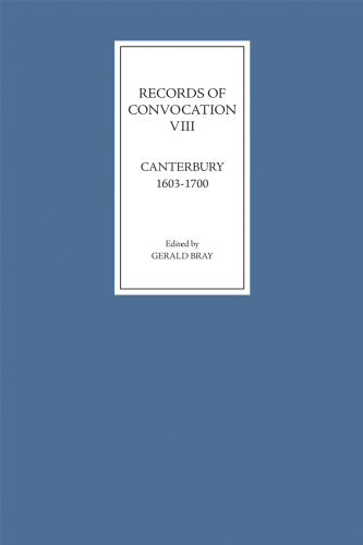 Records of Convocation VIII: Canterbury, 1603-1700