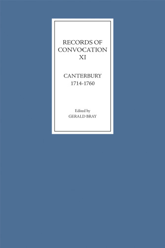 Records of Convocation XI: Canterbury, 1714-1760
