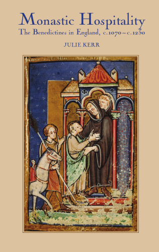Monastic Hospitality: The Benedictines in England, c.1070-c.1250