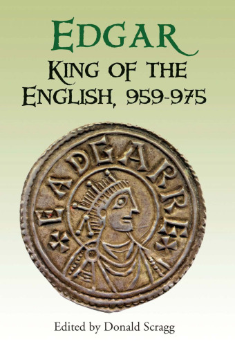 Edgar, King of the English 959-975: New Interpretations
