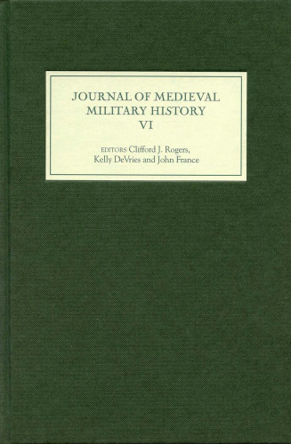 The Journal of Medieval Military History. Volume VI