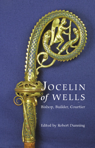 Jocelin of Wells: Bishop, Builder, Courtier