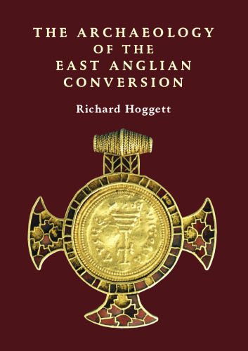 The Archaeology of the East Anglian Conversion