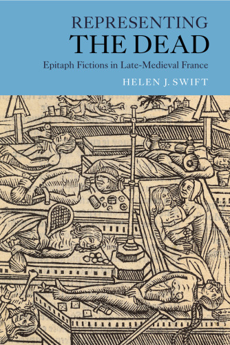 Representing the Dead: Epitaph Fictions in Late-Medieval France