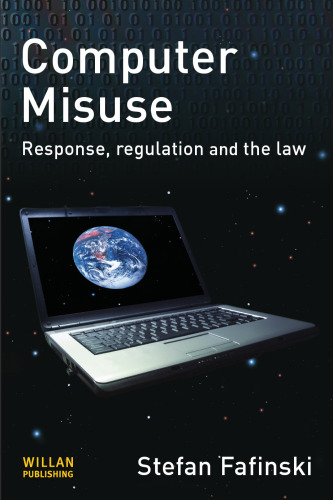 Computer Misuse: Response, Regulation and the Law