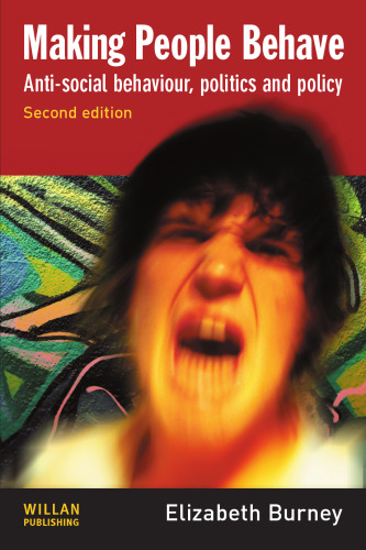 Making People Behave: Anti-social Behaviour, Politics and Policy