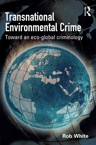 Transnational Environmental Crime: Toward an Eco-global Criminology