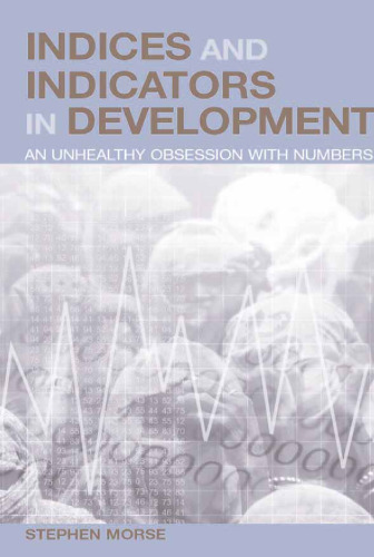 Indices and Indicators in Development: An Unhealthy Obsession with Numbers