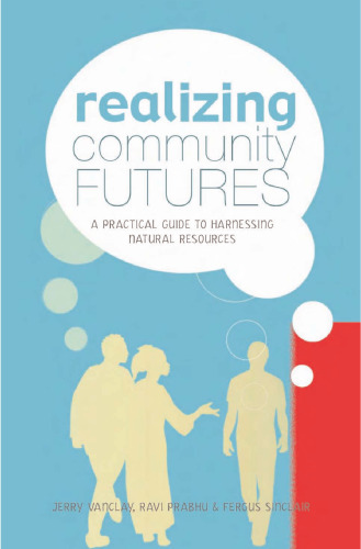 Realizing Community Futures: A Practical Guide to Harnessing Natural Resources