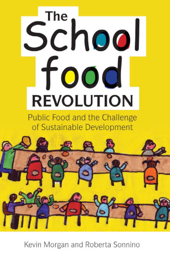 The School Food Revolution: Public Food and the Challenge of Sustainable Development