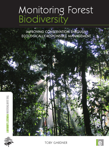 Monitoring Forest Biodiversity: Improving Conservation Through Ecologically-Responsible Management (The Earthscan Forest Library)