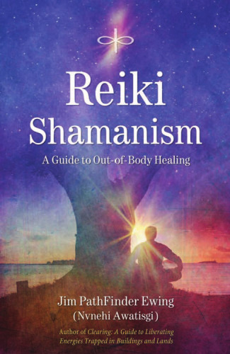 Reiki Shamanism: A Guide to Out-of-Body Healing