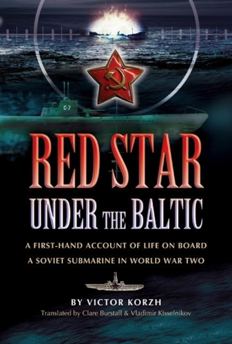 Red Star, Under the Baltic: A Soviet Submariner's Personal Account, 1941-1945