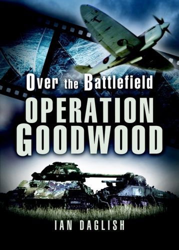 Operation Goodwood Over The Battlefield