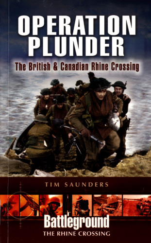 Operation Plunder and Varsity : the British and Canadian rhine crossing