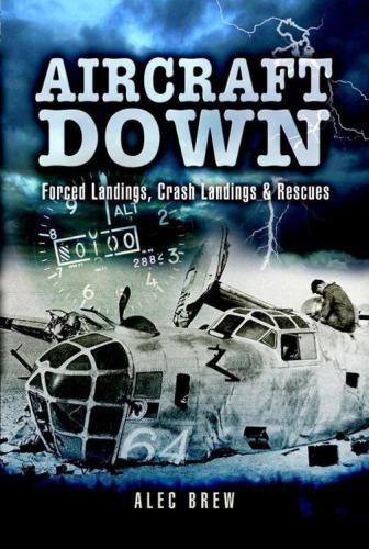Aircraft Down Forced Landings, Crash Landings & Rescues