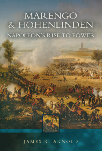Marengo and Hohenlinden: Napoleon's Rise to Power