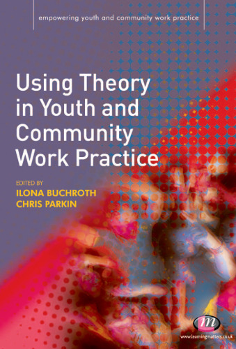 Using Theory in Youth and Community Work Practice ()