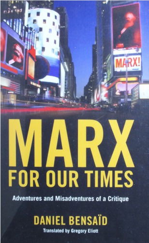 Marx for Our Times: Adventures and Misadventures of a Critique
