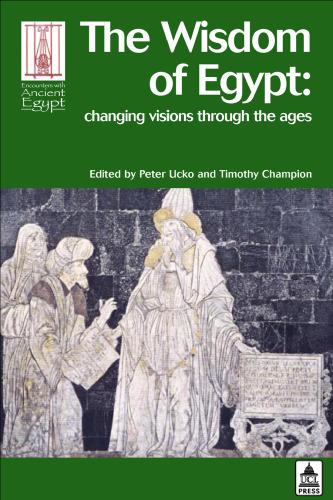 The wisdom of ancient Egypt : changing visions through the ages