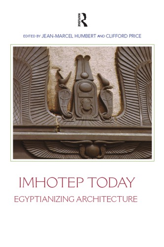 Imhotep Today: Egyptianizing Architecture (Encounters with Ancient Egypt)