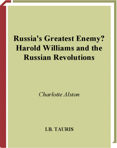 Russia’s Greatest Enemy?: Harold Williams and the Russian Revolutions